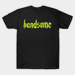 handsome T-Shirt